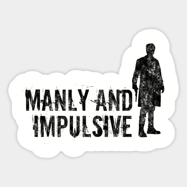 Manly and Impulsive Sticker by heroics